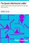 [Gutenberg 21565] • The Queen's Matrimonial Ladder / A National Toy, With Fourteen Step Scenes; and Illustrations in Verse, With Eighteen other Cuts